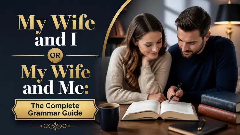 My Wife and I or My Wife and Me